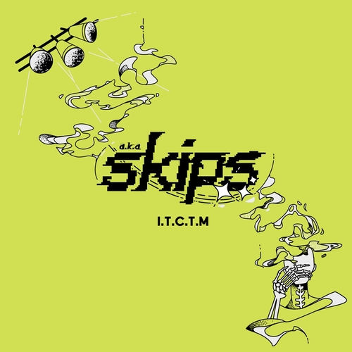 a.k.a. skips - I.T.C.T.M. [CAT874273]